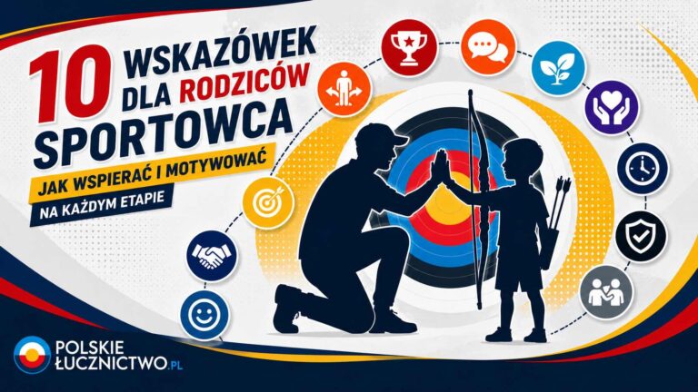 10 wskazówek dla rodziców młodego łucznika